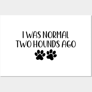 I was normal two hounds ago - funny dog owner gift - funny hound Posters and Art